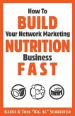 How To Build Your Network Marketing Nutrition Business Fast (eBook, ePUB)