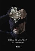 Diez años y el vivir (eBook, ePUB)