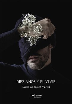 Diez años y el vivir (eBook, ePUB) - González Martín, David