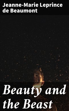 Beauty and the Beast (eBook, ePUB) - Leprince de Beaumont, Jeanne-Marie