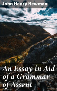 An Essay in Aid of a Grammar of Assent (eBook, ePUB) - Newman, John Henry