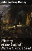 History of the United Netherlands, 1588d (eBook, ePUB)