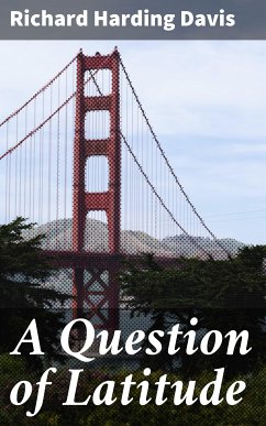 A Question of Latitude (eBook, ePUB) - Davis, Richard Harding