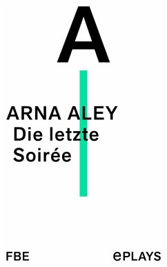 Die letzte Soirée (eBook, ePUB) - Aley, Arna