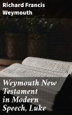 Weymouth New Testament in Modern Speech, Luke (eBook, ePUB)