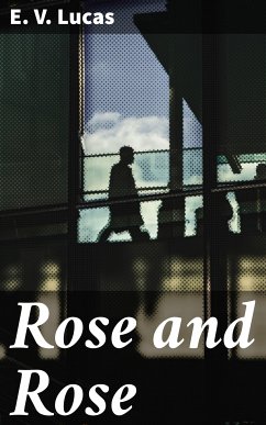 Rose and Rose (eBook, ePUB) - Lucas, E. V.