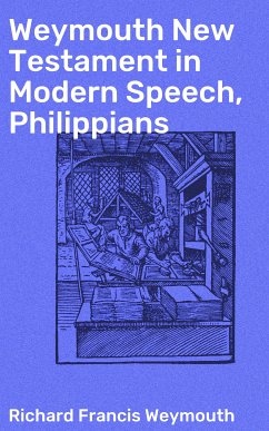 Weymouth New Testament in Modern Speech, Philippians (eBook, ePUB) - Weymouth, Richard Francis