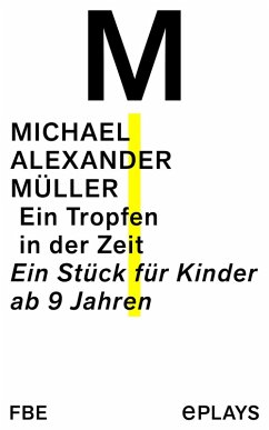 Ein Tropfen in der Zeit (eBook, ePUB) - Müller, Michael Alexander