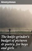 The knife-grinder's budget of pictures & poetry, for boys and girls (eBook, ePUB)
