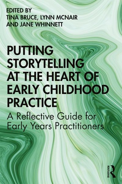 Putting Storytelling at the Heart of Early Childhood Practice (eBook, PDF) Putting Storytelling at the Heart of Early Childhood Practice (eBook, PDF)
