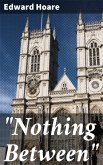 &quote;Nothing Between&quote; (eBook, ePUB)