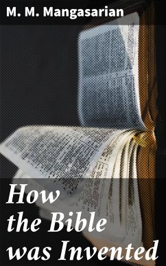 How the Bible was Invented (eBook, ePUB) - Mangasarian, M. M.