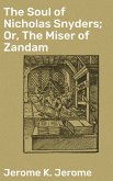 The Soul of Nicholas Snyders; Or, The Miser of Zandam (eBook, ePUB)