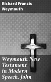 Weymouth New Testament in Modern Speech, John (eBook, ePUB)