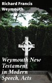 Weymouth New Testament in Modern Speech, Acts (eBook, ePUB)