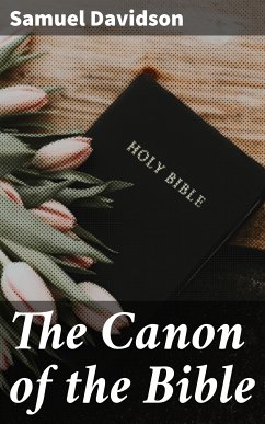 The Canon of the Bible (eBook, ePUB) - Davidson, Samuel