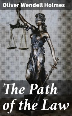 The Path of the Law (eBook, ePUB) - Holmes, Oliver Wendell