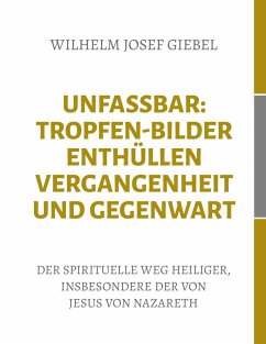 Unfassbar: Tropfen-Bilder enthüllen Vergangenheit und Gegenwart (eBook, ePUB)