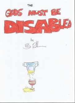 The Gods Must be Disabled (The Gods Must be Disasbled, #3) (eBook, ePUB) - Richardson, Ben