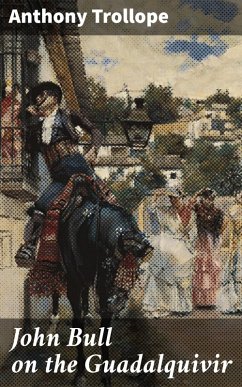 John Bull on the Guadalquivir (eBook, ePUB) - Trollope, Anthony