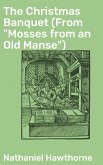 The Christmas Banquet (From "Mosses from an Old Manse") (eBook, ePUB)