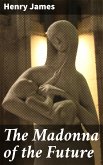 The Madonna of the Future (eBook, ePUB)