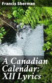 A Canadian Calendar: XII Lyrics (eBook, ePUB)