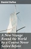 A New Voyage Round the World by a Course Never Sailed Before (eBook, ePUB)