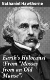 Earth's Holocaust (From &quote;Mosses from an Old Manse&quote;) (eBook, ePUB)