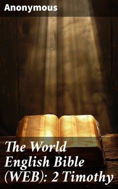 The World English Bible (WEB): 2 Timothy (eBook, ePUB) - Anonymous