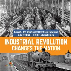 Industrial Revolution Changes the Nation   Railroads, Steel & Big Business   US Industrial Revolution   6th Grade History   Children's American History - Baby