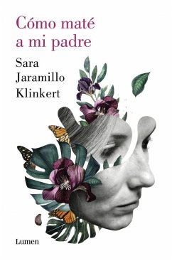 Cómo Maté a Mi Padre / How I Killed My Father - Jaramillo Klinkert, Sara