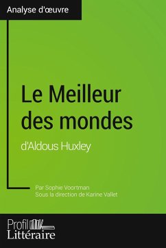Le Meilleur des mondes d'Aldous Huxley (Analyse approfondie) - Voortman, Sophie; Profil-Litteraire. Fr