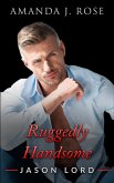 Ruggedly Handsome Book One: Jason Lord (eBook, ePUB)