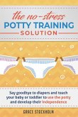 The No-Stress Potty Training Solution