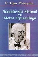 Stanislavski Sistemi ve Metod Oyunculugu - Ugur Özüaydin, N.