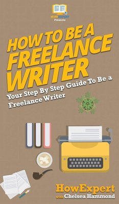 How To Be a Freelance Writer - Hammond, Chelsea; Howexpert