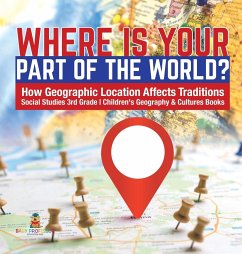 Where Is Your Part of the World?   How Geographic Location Affects Traditions   Social Studies 3rd Grade   Children's Geography & Cultures Books - Baby