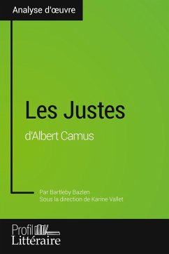 Les Justes d'Albert Camus (Analyse approfondie) - Bazlen, Bartleby; Profil-Litteraire. Fr