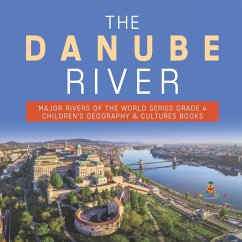 The Danube River   Major Rivers of the World Series Grade 4   Children's Geography & Cultures Books - Baby