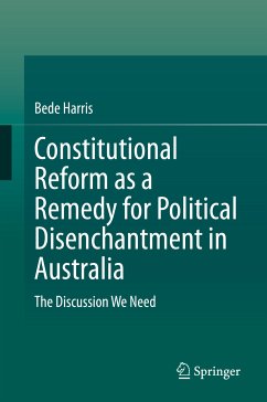 Constitutional Reform as a Remedy for Political Disenchantment in Australia (eBook, PDF) - Harris, Bede