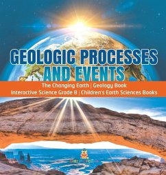 Geologic Processes and Events   The Changing Earth   Geology Book   Interactive Science Grade 8   Children's Earth Sciences Books - Baby