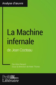 La Machine infernale de Jean Cocteau (Analyse approfondie) - Renard, Alice; Profil-Litteraire. Fr