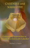 Caseness and Narrative: Contrasting Approaches to People Psychiatrically Labelled (Transformational Stories, #1) (eBook, ePUB)