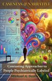 Caseness and Narrative: Contrasting Approaches to People Psychiatrically Labeled (Transformational Stories, #1) (eBook, ePUB) Caseness and Narrative: Contrasting Approaches to People Psychiatrically Labeled (Transformational Stories, #1) (eBook, ePUB)
