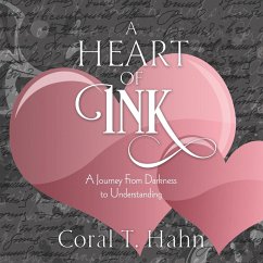 A Heart of Ink: A Journey From Darkness to Understanding - Hahn, Coral T.