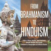 From Brahmanism to Hinduism   India's Major Beliefs and Practices   Social Studies 6th Grade   Children's Geography & Cultures Books