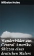 Wanderbilder aus Central-Amerika.... - Bild 1