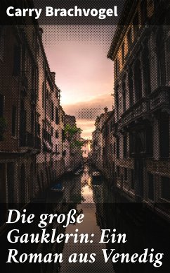 Die große Gauklerin: Ein Roman aus Venedig (eBook, ePUB) - Brachvogel, Carry