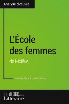 L'École des femmes de Molière (Analyse approfondie) - Bayet, Pauline; Profil-Litteraire. Fr